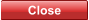 Close Close