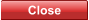 Close Close