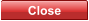 Close Close